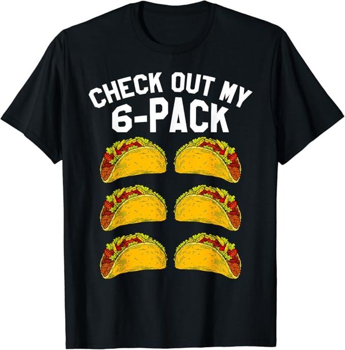 Funny Taco Shirts, Gifts For Mexican Food Lovers, 6 Pack Fitness Taco Funny Mexican Gym Top for Taco Lovers T-Shirt...