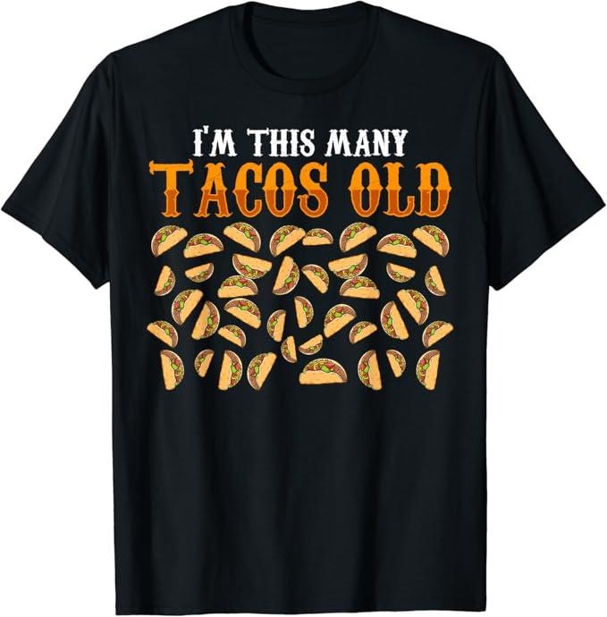 Funny Taco Shirts, Gifts For Mexican Food Lovers, Funny 40 Year Old Taco Lovers Gag Gift, 40th Birthday T-Shirt Menswear...