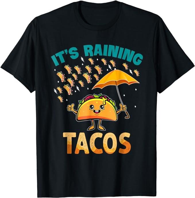 Funny Taco Shirts Mexican Food Lovers Is Raining Tacos Funny Taco Menswear Top Casual Classic T-Shirts, Hoodie, Sweatshirt