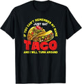 Funny Taco Shirts, Gifts For Mexican Food Lovers, Just Say Taco And I Will Turn T-Shirt Menswear Top Casual Classic...