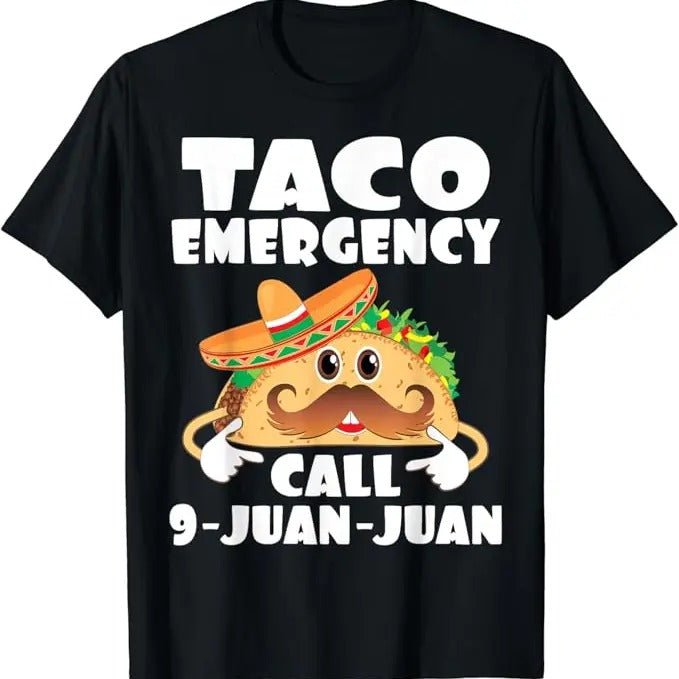 Funny Taco Shirts Mexican Food Lovers Taco Emergency Call 9 Juan Juan Funny Cinco De Mayo Menswear Top Casual Classic T-Shirts, Hoodie, Sweatshirt