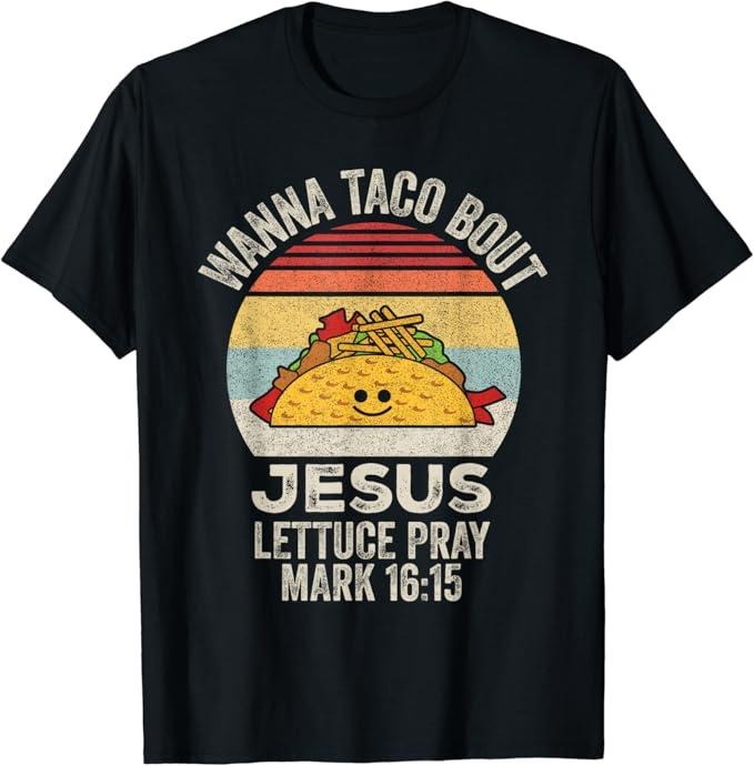 Funny Taco Shirts Mexican Food Lovers Vintage Retro Wanna Taco Bout Jesus Funny Taco Christian Menswear Top Casual Classic T-Shirts, Hoodie, Sweatshirt