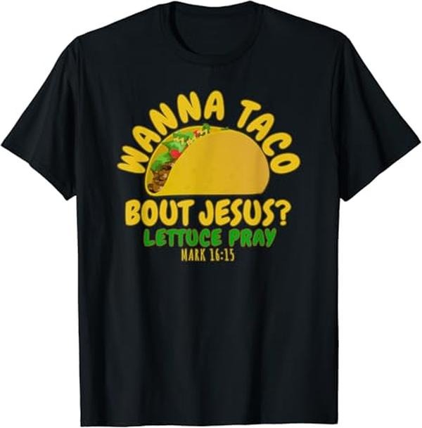 Funny Taco Shirts, Gifts For Mexican Food Lovers, Wanna Taco Bout Jesus Lettuce Pray T-Shirt Menswear Top Casual Classic...