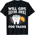 Funny Taco Shirts, Gifts For Mexican Food Lovers, Will Give Dental Advice For Tacos Funny Dentist Hygienist T-Shirt...