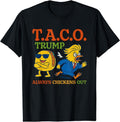 Funny Taco Trump Always Chickens Out T.A.C.O T-Shirt | Unisex Cotton Tee Gift, Crewneck, Short Sleeve Hoodie, Sweatshirt