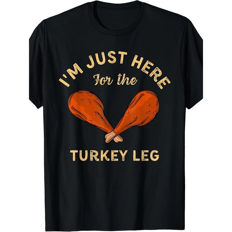 Funny Thanksgiving Food I'M Just Here Turkey Leg Printed Comfortable Breathable Soft Casual Short Sleeve Daily All Season Black 220g Made Usa T-Shirts, Hoodie, Sweatshirt