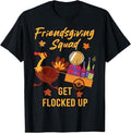 Funny Thanksgiving Shirts, Friendsgiving Squad Get Flocked Up Thanksgiving T-Shirt