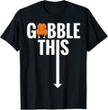 Funny Thanksgiving Shirts, Gobble Gobble This Turkey Funny Thanksgiving Shirt T-Shirt