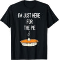 Funny Thanksgiving Shirts, I'm Just Here For The Pie Funny Thanksgiving Food Joke T-Shirt
