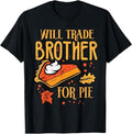 Funny Thanksgiving Shirts, Thanksgiving Will Trade Brother For Pie Fall Family T-Shirt