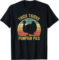 Funny Thanksgiving Shirts, Thick Thighs Pumpkin Pies Funny Thanksgiving Turkey Retro T-Shirt