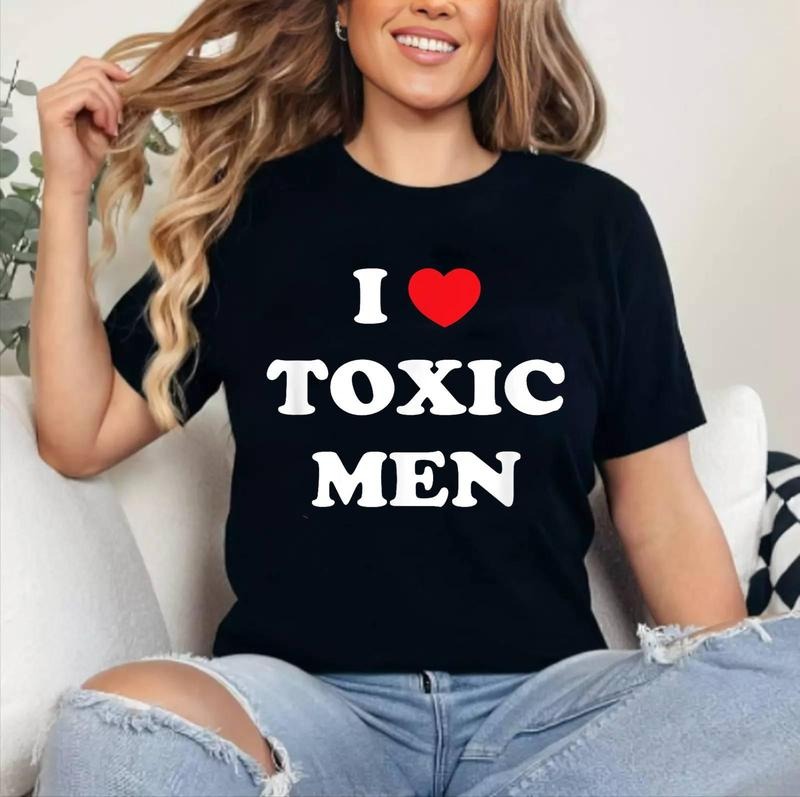 Funny Toxic Shirt I Love Toxic Men T-Shirt | Cotton 100%, Crewneck, Top Womenswear Hoodie, Sweatshirt | GrindPrints.com