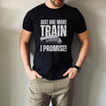 Funny Train T Shirt, Just One More Train I Promise, Humourous Railway Fan Crewneck T-shirt for Men and Women, Birthday...
