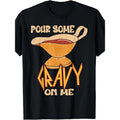 Funny Turkey Day Thanksgiving Quote Pour Some Gravy On Me Printed T-shirt Comfortable Breathable, Soft, Casual Short...