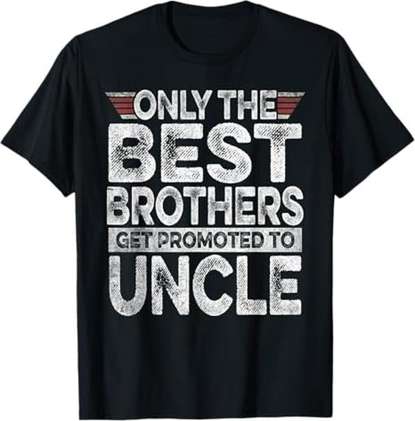 Funny Uncle Shirts, Gifts For Uncle, Best Brothers Get Promoted to Uncle Funny T-Shirt