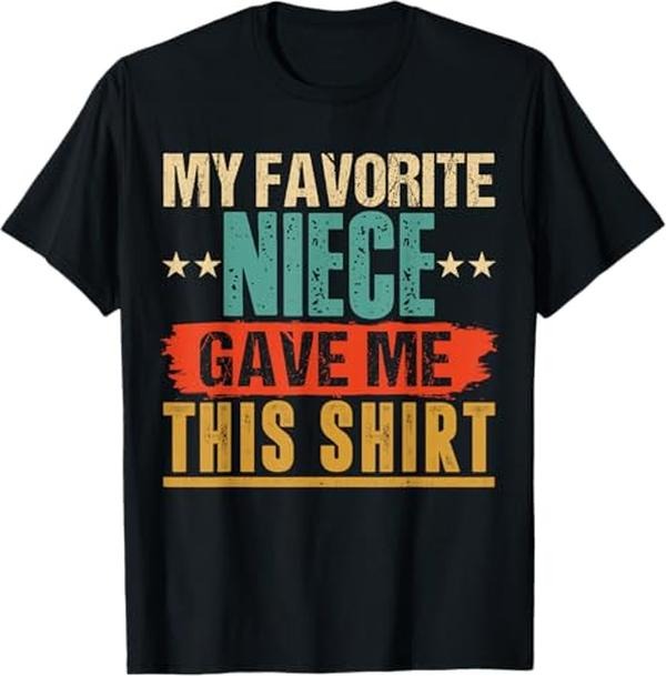 Funny Uncle Shirts Uncle My Favorite Niece Gave Me This Uncle & Aunt Menswear Casual Cotton T-Shirts, Hoodie, Sweatshirt