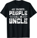 Funny Uncle Shirts, Gifts For Uncle, My Favorite People Call Me Uncle T-Shirt