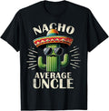 Funny Uncle Shirts, Gifts For Uncle, Nacho Average Uncle Funny T-Shirt