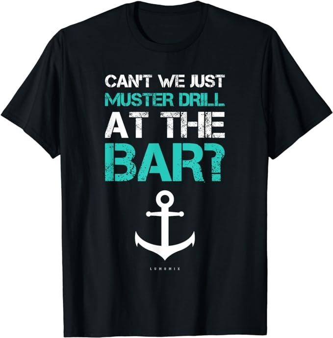 Funny Vacation Shirt, Funny Cruise Gifts Ship Vacation Muster Drill At The Bar T-Shirt Menswear Casual Cotton Hoodie,...