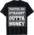 Funny Vacation Shirt, Mens Vacation Dad Straight Outta Money Funny Vacation Fathers Day T-Shirt Menswear Casual Cotton...