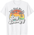 Funny Vacation Shirt, You Had Me At Day Drinking Funny Retro Beach Summer Gift T-Shirt Menswear Casual Cotton Hoodie,...
