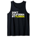 Funny Vacation Tank Top, Florida Gift Don't California My Florida Funny Vacation Tees Tank Top Unisex Casual Classic...