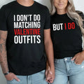 Funny Valentine Matching T-shirt - Funny Couples Shirt for Men & Women - Ideal Gift for Valentine's Day