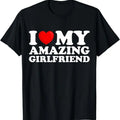 Funny Valentine Shirt, Best Gifts for Girlfriends, I Love My Amazing Girlfriend I Heart My Hot Girlfriend T-Shirt