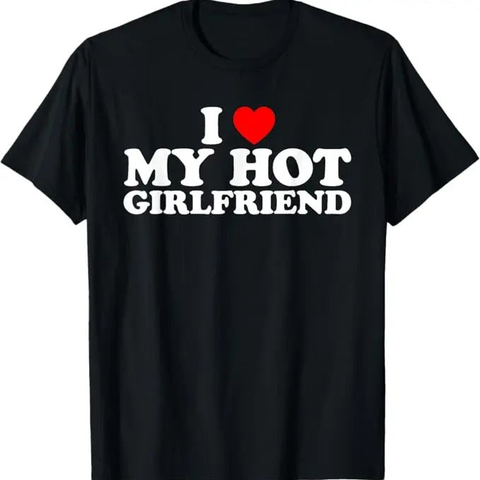 Funny Valentine Shirt Best Girlfriends I Love My Hot Girlfriend Menswear Top T-Shirts, Hoodie, Sweatshirt