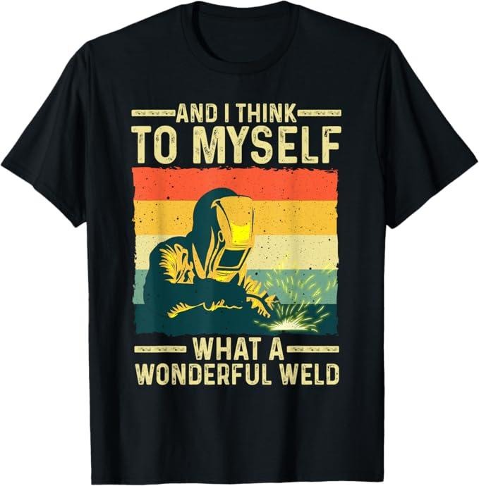 Funny Welder Shirt, Welder Gifts, Funny Vintage Welding Design For Men Dad Blacksmith Worker T-Shirt