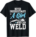 Funny Welder Shirt, Welder Gifts, Funny Welder Stuff Woman Welding Gear For Girls T-Shirt
