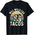 Funny Welder Shirt, Welder Gifts, Will Weld For Tacos - Welder Steel Worker Metalworking Lover T-Shirt