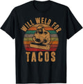 Funny Welder Shirt, Welder Gifts, Will Weld for Tacos Welder Gift Funny Welding Costume Weld T-Shirt