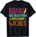 Funny Work Shirts, Bruh Did You Even Show Your Work Math Teacher Funny T-Shirt Menswear Casual Cotton Hoodie, Sweatshirt