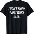 Funny Work Shirts, Don't Know I Just Work Here Funny Saying Sarcastic Men Women T-Shirt Casual Cotton Hoodie, Sweatshirt