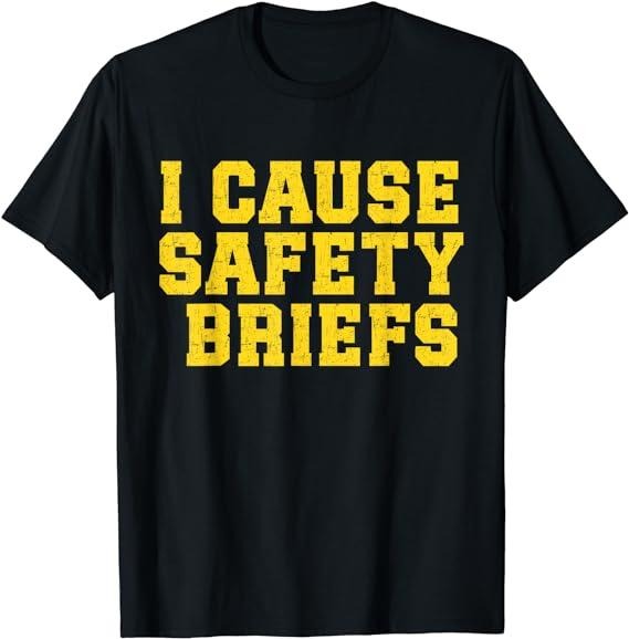 Funny Work Shirts, Funny I Cause Safety Briefs HR Work Safety Briefings T-Shirt Menswear Casual Cotton Hoodie, Sweatshirt