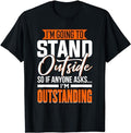 Funny Work Shirts, Funny Sarcastic Saying, I'm Outstanding, Sarcasm T-Shirt Menswear Casual Cotton Hoodie, Sweatshirt