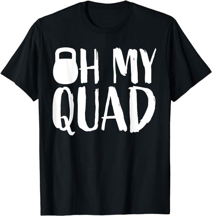 Funny Work Shirts Funny Workout Quadriceps Muscles Kettlebell I Oh My Quad Menswear Casual Cotton T-Shirts, Hoodie, Sweatshirt