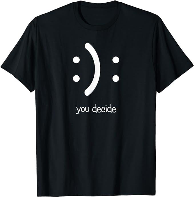 Funny Work Shirts, Happy Face Sad Face I Smile You Decide T-Shirt Menswear Casual Cotton Hoodie, Sweatshirt | GrindPrints.com