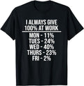 Funny Work Shirts, I Always Give 100% At Work Funny Work Quotes Humor Sarcastic T-Shirt Menswear Casual Cotton Hoodie,...