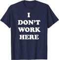 Funny Work Shirts I Don'T Work Here Funny Shirt Menswear Casual Cotton T-Shirts, Hoodie, Sweatshirt