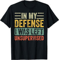 Funny Work Shirts, In My Defense I Was Left Unsupervised Funny Retro Vintage T-Shirt Menswear Casual Cotton Hoodie,...