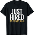 Funny Work Shirts, Just Hired 25 Years Ago Funny 25th Work Anniversary Jubilee T-Shirt Menswear Casual Cotton Hoodie,...