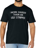 Funny Work T-Shirts, I Work Harder Than An Ugly Stripper, Joke Sarcastic T-Shirt Menswear Casual Cotton Hoodie, Sweatshirt