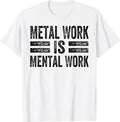 Funny Work T-Shirts, Metal Work Is Mental Work Funny Mechanic Car Guy Garage T-Shirt Menswear Casual Cotton Hoodie,...