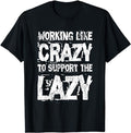 Funny Work T-Shirts, Working Like Crazy To Support The Lazy - Funny Hard Worker T-Shirt Menswear Casual Cotton Hoodie,...