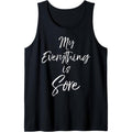 Funny Workout Quote for Women Cute My Everything is Sore Tank Top MADE IN USA T-Shirts, Hoodie, Sweatshirt | GrindPrints.com
