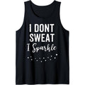 Funny Workout Womens Tank Gym I Dont Sweat Gift Tank Top Made in USA T-Shirts, Hoodie, Sweatshirt | GrindPrints.com