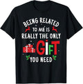 Funny Xmas Men Women Family T-Shirt, Being Related To Me Funny Christmas Family Men Women Xmas T-Shirt