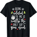 Funny Xmas Men Women Family T-Shirt, Being Related To Me Funny Christmas Family Xmas Pajamas Gift T-Shirt